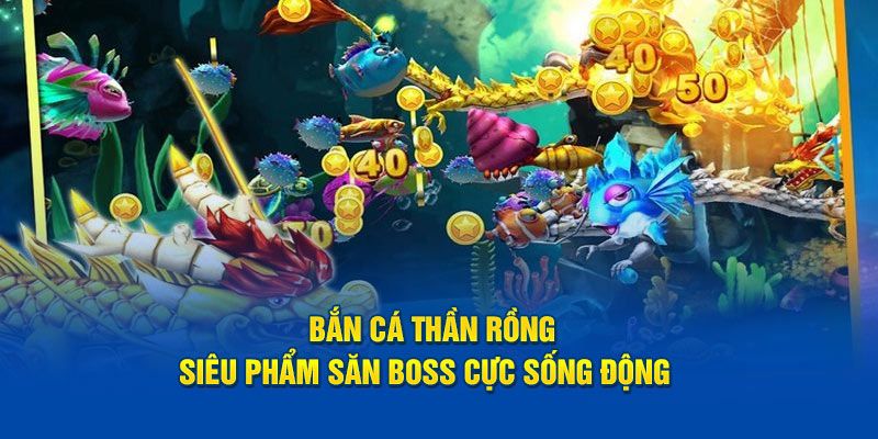 Bắn Cá Thần Rồng - Giải Trí Đỉnh Cao, Phần Thưởng Hấp Dẫn