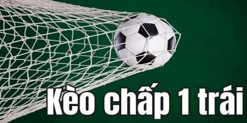 Hướng dẫn đọc kèo chấp một trái chuẩn xác từ chuyên gia